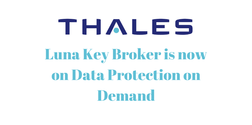 Thales Luna Key Broker is now on Data Protection on Demand